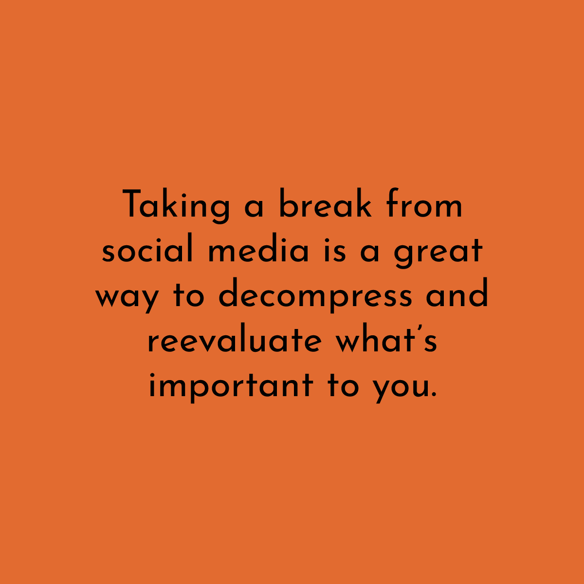 Taking a break from social media is a great way to decompress and reevaluate what's important to you.